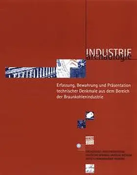  Erfassung, Bewahrung und Präsentation technischer Denkmale aus dem Bereich der Braunkohlenindustrie | Buch |  Sack Fachmedien