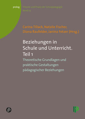 Tillack / Fischer / Raufelder |  Beziehungen in Schule und Unterricht. Teil 1 | Buch |  Sack Fachmedien