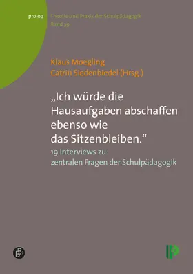 Moegling / Siedenbiedel |  „Ich würde die Hausaufgaben abschaffen ebenso wie das Sitzenbleiben.“ | Buch |  Sack Fachmedien