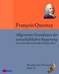 Quesnay |  Allgemeine Grundsätze der wirtschaftlichen Regierung eines ackerbautreibenden Königreiches | eBook | Sack Fachmedien