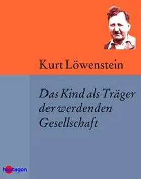 Löwenstein / Regneri |  Das Kind als Träger der werdenden Gesellschaft | eBook | Sack Fachmedien