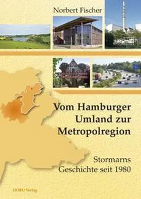 Fischer |  Vom Hamburger Umland zur Metropolregion: Stormarns Geschichte seit 1980 | Buch |  Sack Fachmedien