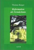 Berger |  Reformation als Vermächtnis | Buch |  Sack Fachmedien