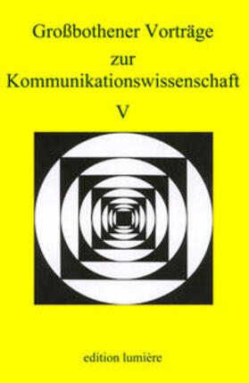 Averbeck / Beck / Kutsch | Grossbothener Vorträge zur Kommunikationswissenschaft V | Buch | 978-3-934686-22-9 | sack.de