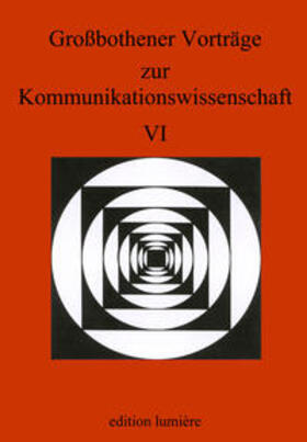 Averbeck / Kutsch / Voigt | Grossbothener Vorträge zur Kommunikationswissenschaft VI | Buch | 978-3-934686-34-2 | sack.de