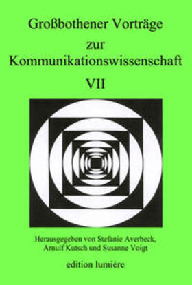 Averbeck / Kutsch | Großbothener Vorträge zur Kommunikationswissenschaft VII | Buch | 978-3-934686-40-3 | sack.de