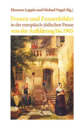 Lappin / Nagel |  Frauen und Frauenbilder in der europäisch-jüdischen Presse von der Aufklärung bis 1945 | Buch |  Sack Fachmedien