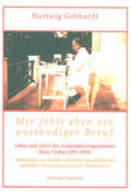 Gebhardt |  Mir fehlt eben ein anständiger Beruf. Leben und Arbeit des Auslandskorrespondenten Hans Tröbst (1891-1939) | Buch |  Sack Fachmedien