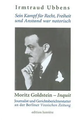 Ubbens |  "Sein Kampf für Recht, Freiheit und Anstand war notorisch." Moritz Goldstein - "Inquit". | Buch |  Sack Fachmedien