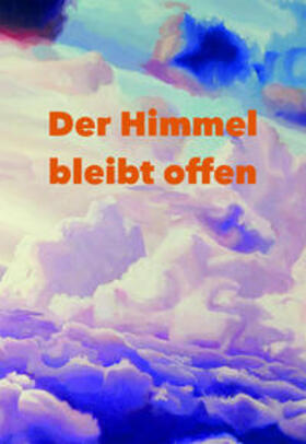 Schmidt / Neubronner / Winter | DER HIMMEL BLEIBT OFFEN | Buch | 978-3-934719-43-9 | sack.de