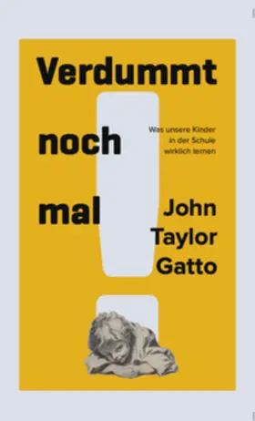 Gatto |  Verdummt noch mal! Dumbing us down | Sonstiges |  Sack Fachmedien