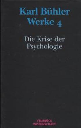 Eschbach / Kapitzky |  Werke / Karl Bühler. Die Krise der Psychologie (Werke 4) | Buch |  Sack Fachmedien