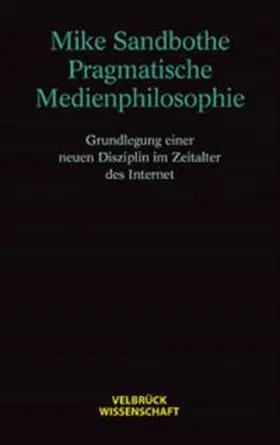 Sandbothe |  Pragmatische Medienphilosophie | Buch |  Sack Fachmedien