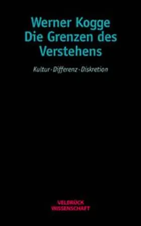 Kogge |  Die Grenzen des Verstehens | Buch |  Sack Fachmedien