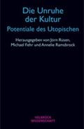 Rüsen / Fehr |  Die Unruhe der Kultur - Potentiale des Utopischen | Buch |  Sack Fachmedien