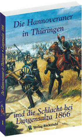 Rockstuhl |  Die Hannoveraner in Thüringen und die Schlacht bei Langensalza 1866 | Buch |  Sack Fachmedien