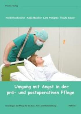 Kuckeland / Moeller / Pongrac | Umgang mit Angst in der prä- und potoperativen Pflege | Buch | 978-3-934750-64-7 | sack.de