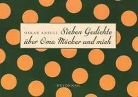 Ansull |  Sieben Gedichte über Oma Möcker und mich | Buch |  Sack Fachmedien