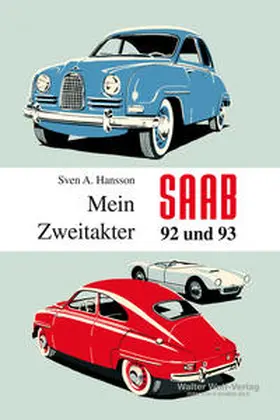 Hansson |  Sven A. Hansson: Mein Saab 92 und 93 Zweitakter (aus dem Schwedischen übersetzt von Walter Wolf Sven A. Hansson: Hur jag får ut mest av min Saab tvåtaktare | Buch |  Sack Fachmedien