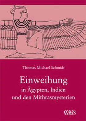 Schmidt |  Die spirituelle Weisheit des Altertums 03. Einweihung in Ägypten, Indien und den Mithrasmysterien | Buch |  Sack Fachmedien