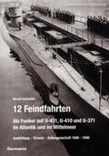 Schneider |  12 Feindfahrten - Als Funker auf U-431, U-410 und U-371 im Atlantik und im Mittelmeer | Buch |  Sack Fachmedien