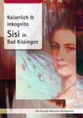 Weidisch / Oelwein |  Kaiserlich & inkognito. Sisi in Bad Kissingen | Buch |  Sack Fachmedien