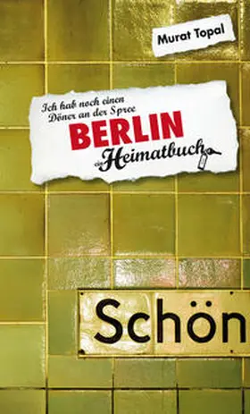 Topal |  Berlin. Ich hab noch einen Döner an der Spree - ein Heimatbuch | Buch |  Sack Fachmedien