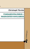 Türcke |  Fundamentalismus - maskierter Nihilismus | Buch |  Sack Fachmedien