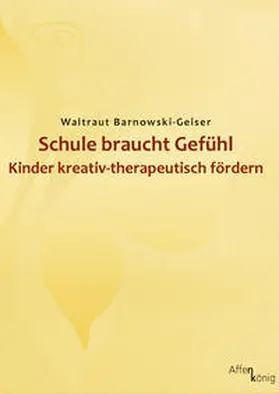 Barnowski-Geiser |  Schule braucht Gefühl | Buch |  Sack Fachmedien