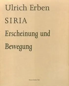 Erben / de Werd / Mönig |  Ulrich Erben. Siria - Erscheinung und Bewegung | Buch |  Sack Fachmedien