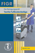 Lutz / FIGR Forschungs- und Prüfinstitut für Facility Management GmbH |  Der Reinigungsprofi | Buch |  Sack Fachmedien