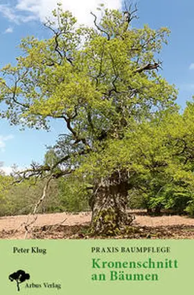 Klug |  Praxis Baumpflege - Kronenschnitt an Bäumen | Buch |  Sack Fachmedien