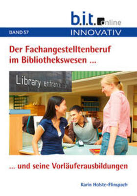 Holste-Flinspach |  Der Fachangestelltenberuf im Bibliothekswesen und seine Vorläuferausbildungen | Buch |  Sack Fachmedien