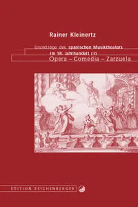 Kleinertz |  Grundzüge des spanischen Musiktheaters im 18. Jahrhundert. Ópera – Comedia – Zarzuela | Buch |  Sack Fachmedien