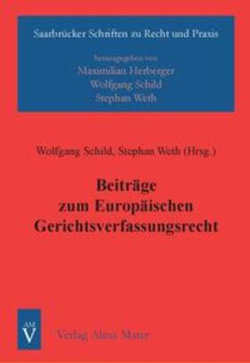 Schild / Weth | Beiträge zum Europäischen Gerichtsverfassungsrecht | Buch | 978-3-935009-15-7 | sack.de