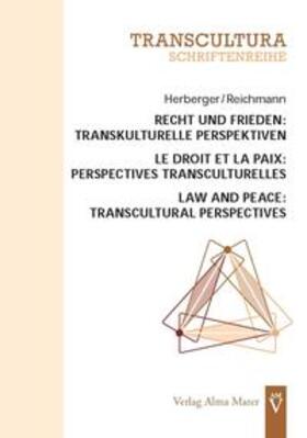 Herberger / Reichmann |  Recht und Frieden: Transkulturelle Perspektiven Le droit et la paix: Perspectives transculturelles Law and Peace: Transcultural Perspectives | Buch |  Sack Fachmedien