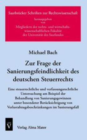 Bach | Zur Frage der Sanierungsfeindlichkeit des deutschen Steuerrechts | Buch | 978-3-935009-90-4 | sack.de