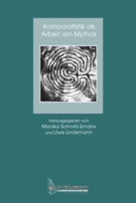 Schmitz-Emans / Lindemann |  Komparatistik als Arbeit am Mythos | Buch |  Sack Fachmedien