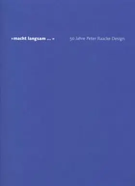 Petruschat |  "Macht langsam..." - 50 Jahre Peter Raacke Design | Buch |  Sack Fachmedien