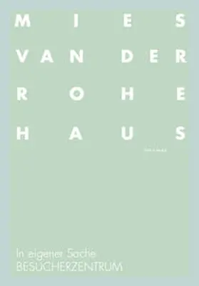 Mies van der Rohe Haus / Steinhilber |  In eigener Sache: Besucherzentrum | Buch |  Sack Fachmedien