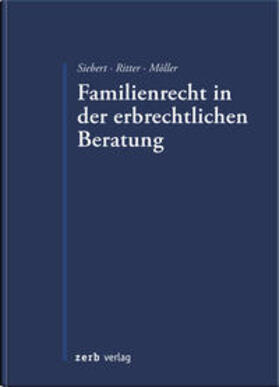 Möller / Ritter / Siebert |  Familienrecht in der erbrechtlichen Beratung | Buch |  Sack Fachmedien