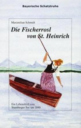 Schmidt / Heisserer | Die Fischerrosl von St. Heinrich | Buch | 978-3-935115-11-7 | sack.de