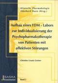 Greiner / Haen |  Aufbau eines TDM-Labors zur Individualisierung der Psychopharmakotherapie von Patienten mit affektiven Störungen | Buch |  Sack Fachmedien
