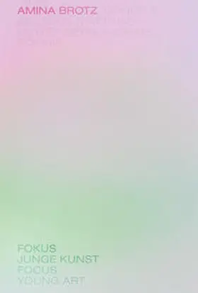Kleimann / Reckert / Grunenberg |  Amina Brotz. Fokus Junge Kunst. Bremen 2017 | Buch |  Sack Fachmedien
