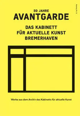 Kleimann |  50 Jahre Avantgarde. Das Kabinett für aktuelle Kunst Bremerhaven | Buch |  Sack Fachmedien