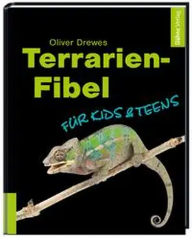 Drewes |  Terrarien-Fibel für Kids & Teens | Buch |  Sack Fachmedien