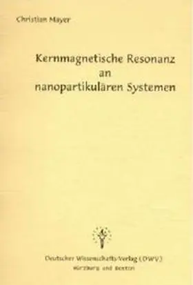 Mayer |  Kernmagnetische Resonanz an nanopartikulären Systemen | Buch |  Sack Fachmedien