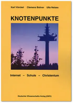 Vörckel / Bohrer / Neises |  Knotenpunkte. Internet - Schule - Christentum | Buch |  Sack Fachmedien