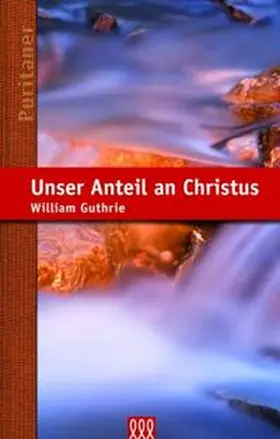 Guthrie |  Unser Anteil an Christus | Buch |  Sack Fachmedien