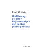 Heinz |  Hinführung zu einer Psychoanalyse der Sachen (Pathognostik) | Buch |  Sack Fachmedien